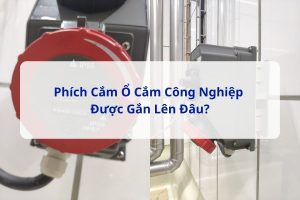 Phích Cắm Ổ Cắm Công Nghiệp Được Gắn Lên Đâu?