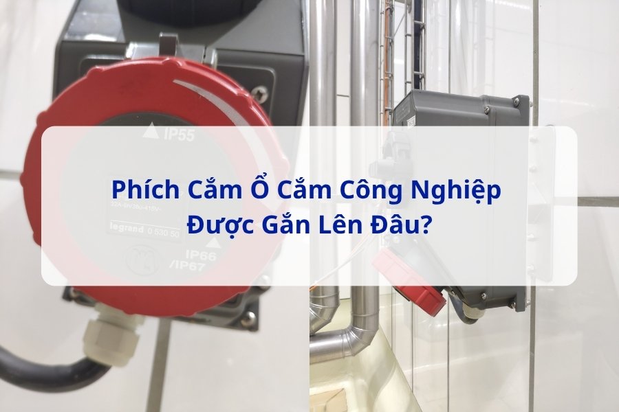 Phích Cắm Ổ Cắm Công Nghiệp Được Gắn Lên Đâu?